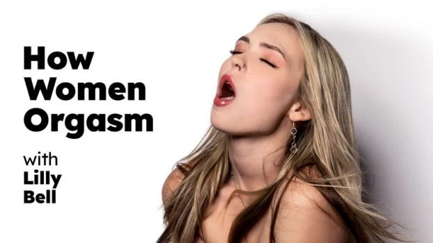 How Women Orgasm - Lilly Bell (Teen Mega World, Sex Selector) [2024 | FullHD]
