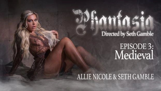 Phantasia - Episode 3 - Medieval - Allie Nicole (She Seduced Me, Big Natural Tits) [2024 | FullHD]