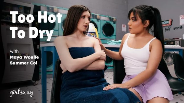 Too Hot to Dry - Maya Woulfe, Summer Col (Step Sister, Dirty Auditions) [2024 | FullHD]